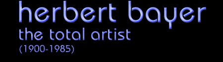 herbert bayer the total artist (1900-1985)
